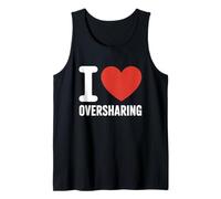 I Love Oversharing Social Media Too Much Information Honnête Débardeur