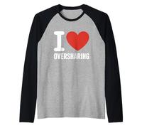 I Love Oversharing Social Media Too Much Information Honnête Manche Raglan