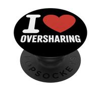 I Love Oversharing Social Media Too Much Information Honnête PopSockets PopGrip Adhésif