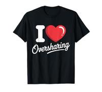 I Love Oversharing Social Media Too Much Information Honnête T-Shirt