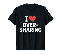 I Love Oversharing Social Media Too Much Information Honnête T-Shirt