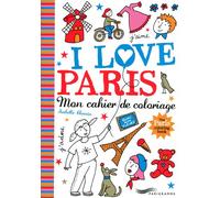 I love Paris - mon cahier de coloriage Mon cahier de coloriage - Isabelle Chemin - Parigramme Eds - broché - Document jeunesse
