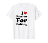 I Love Passion for Baking T-Shirt