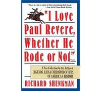 I Love Paul Revere, Whether He Rode or Not Richard Shenkman, Warren Harding (Auteur)