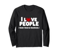 I Love People Under General Anesthesia Funny Nurse Tee Manche Longue