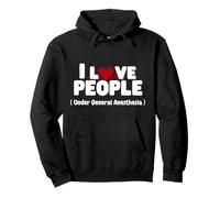 I Love People Under General Anesthesia Funny Nurse Tee Sweat à Capuche