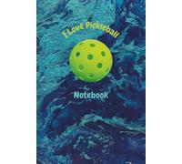 I Love Pickleball Notebook: Write Notes, Track Games, Record Strategies, and Improve Your Skills