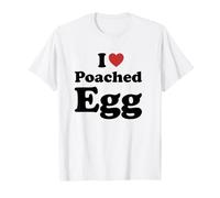 I Love Poached Egg T-Shirt