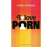 I love porn - Didier Lestrade - Du Detour - broché - Essai