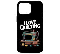 I Love Quilting Machine à coudre Passion Coque pour iPhone 16 Pro Max