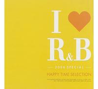 I Love R&B 2006 Special Happy Time [DE Import]