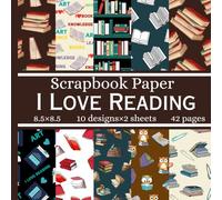 I Love Reading Scrapbook Paper: Book Themed Double Sided Sheets, Decorative Craft Paper Pad Supplies for DIY Projects