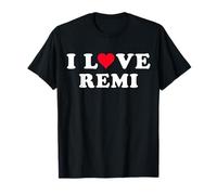 I Love Remi Correspondance Girlfriend & Boyfriend Remi Name T-Shirt