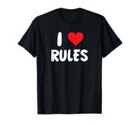 I Love Rules - Police Cops Teachers Compliance Government T-Shirt