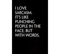 I Love Sarcasm It's Like Punching People in The Face But with Words: Blank Lined Notebook with Funny Quote On Cover for Parents, Coworkers,Workplace, Office, Teammates, School, Friends (Size 6"x9")
