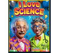 I Love Science Adult Workbook: Cool Easy to College Science Topics Including Biology, Human Body, Earth and Environmental Science | Improve Focus, ... Projects, Answer Key, Grade Tracker Sheet