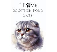 I Love Scottish Fold Cats: A Stylish Lined Notebook for Every Cat Enthusiast
