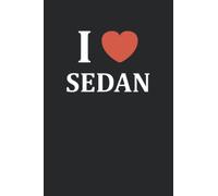 i love Sedan: Carnet de notes Sedan ville - 110 pages lignées - cadeau Sedan original