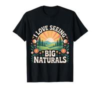 I Love Seeing Big Naturals Nature Forest Outdoor - T-Shirt