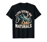 I Love Seeing Big Naturals Nature Forêt en Plein Air - T-Shirt