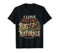 I Love Seeing Big Naturals Nature Forêt en Plein Air |- T-Shirt