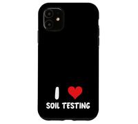 I Love Soil Testing Fermier Cultures Ingénieur de terrain Coque pour iPhone 11