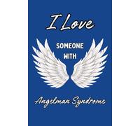 I Love Someone With Angelman Syndrome: A Notebook for Families, Teachers, Students, and Aides
