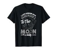 I Love Someone with to The Moon Parkinson 's Awareness T-Shirt