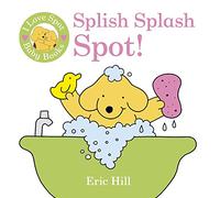 I Love Spot Baby Books: Splish Splash Spot!