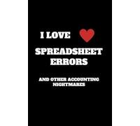 I Love Spreadsheet Errors And Other Accounting Nightmares: Funny Accountant Gag Gift, Funny Accounting Coworker Gift, Bookkeeper Office Gift (Lined Notebook)