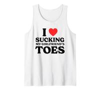 I Love Sucking My Girlfriend's Toes T-Shirt Débardeur