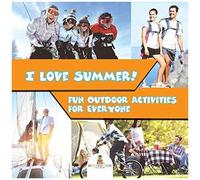 I Love Summer! - Fun Outdoor Activities For Everyone