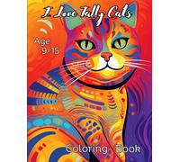 I Love Tabby Cats Coloring Book: Beautiful, Lovely And Cute Tabby Cat Coloring Book For Ages 9-15. Parents Can Have A Go Too!!!!!