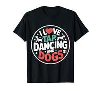 I Love Tap Dancing and Dogs Animal Pet Owner |- T-Shirt