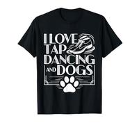 I Love Tap Dancing and Dogs Animal Pet Owner - T-Shirt