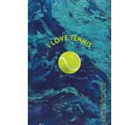I Love Tennis Notebook: Game, Set, Match: Journal for Sport Enthusiasts & Personal Growth