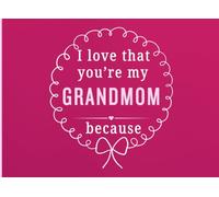 I Love That You're My Grandmom Because: A Personal Gift Book to Share the Little Things That Make Grandmom So Special