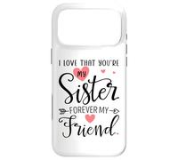I Love That You're My Sister Always My Sis Forever My Friend Coque pour iPhone 17 Pro Max