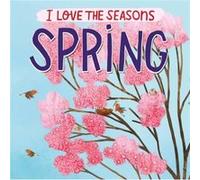 I Love the Seasons Spring by Lizzie Scott Lizzie Scott (Auteur)