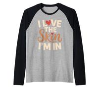 I Love The Skin I'm in Affirmation Rétro Amour De Soi Manche Raglan