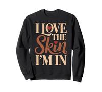 I Love The Skin I'm in Fierté Mélanine Amour Propre Sweatshirt