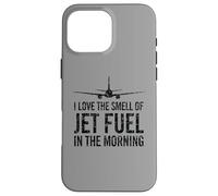 I Love The Smell of Jet Fuel in The Morning Aviation Humour Coque pour iPhone 16 Pro Max