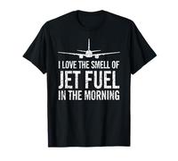 I Love The Smell of Jet Fuel in The Morning Aviation Humour T-Shirt