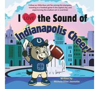I Love the Sound of Indianapolis Cheer!: Follow a little blue colt football fan in the Capital City!