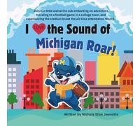 I Love the Sound of Michigan Roar!: Michigan Football Books