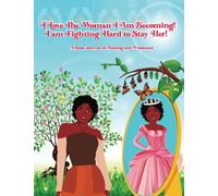I Love the Woman I Am Becoming: I Am Fighting Hard to Stay Her Book