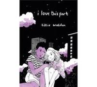 I Love This Part by Tillie Walden Inconnu (Auteur)