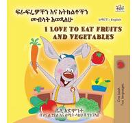 I Love to Eat Fruits and Vegetables (Amharic English Bilingual Children's Book)