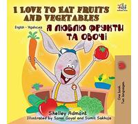 I Love To Eat Fruits And Vegetables (English Ukrainian Bilingual Book)