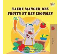 I Love to Eat Fruits and Vegetables (French Edition)